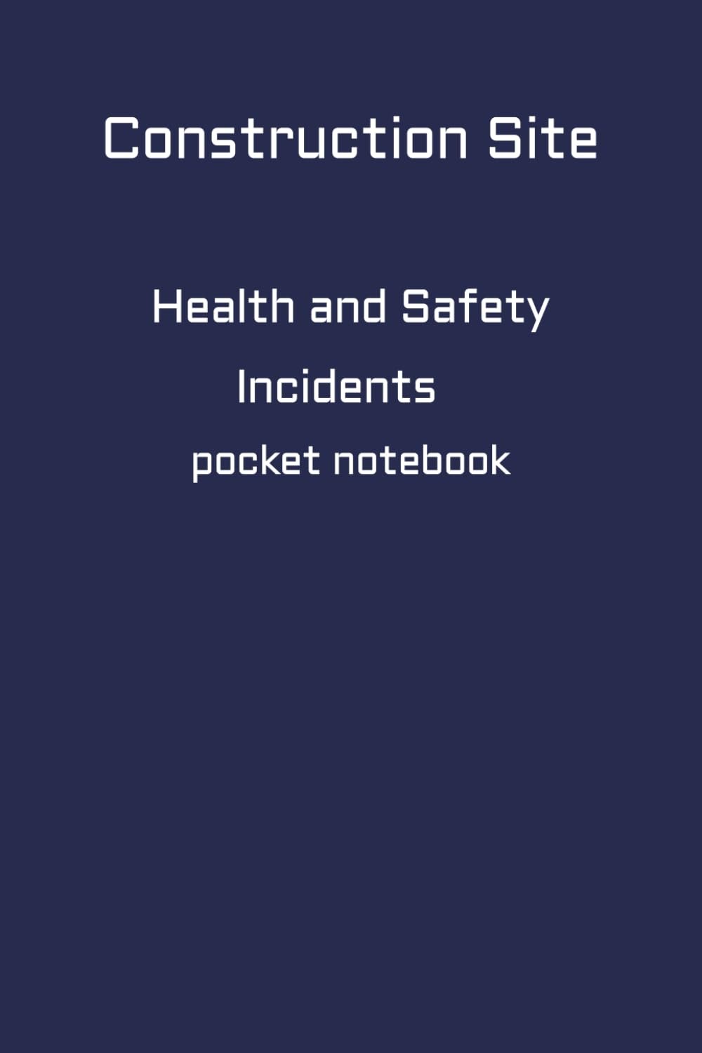 Construction Site Health and Safety Incidents Pocket Notebook