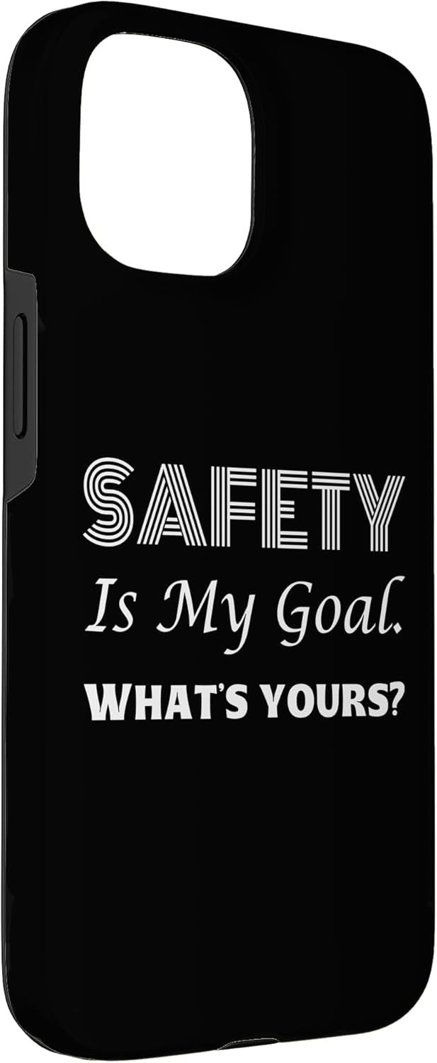 Safety is My Goal What's Yours | Idea regalo per la Giornata mondiale della sicurezza Custodia per iPhone 15