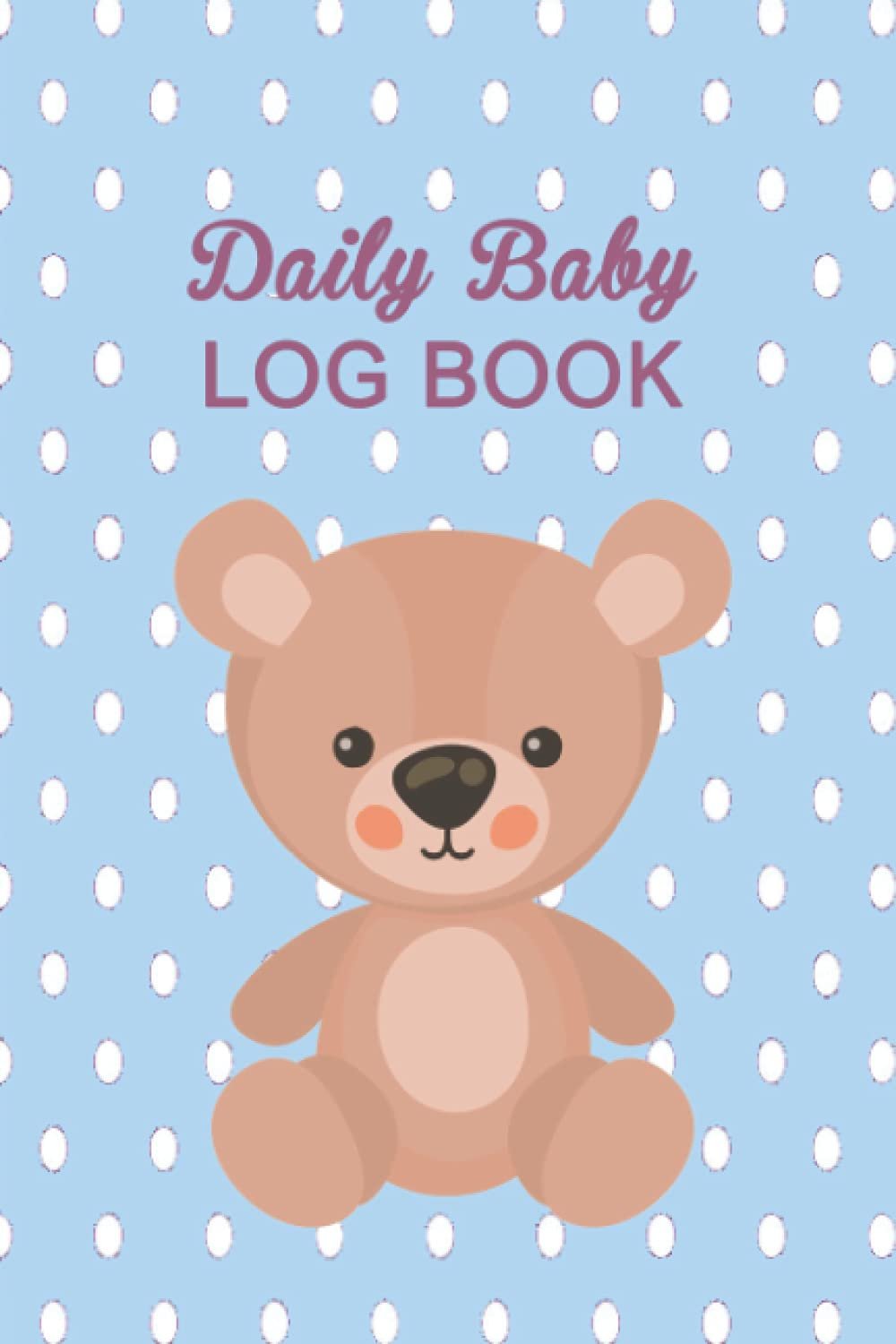 Daily Baby Log Book: Tracker for Breastfeeding, Bottle Feeding, Diaper Changes, Sleep, Activities, Immunization Records and More for Your Newborn.