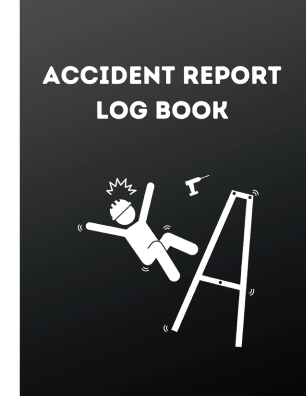Accident Report Log Book: Health & Safety Log Book to Report all Accidents & Injuries Which Occur at your Business Premises