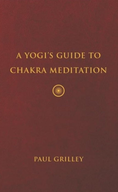 A Yogis Guide to Chakra Meditation