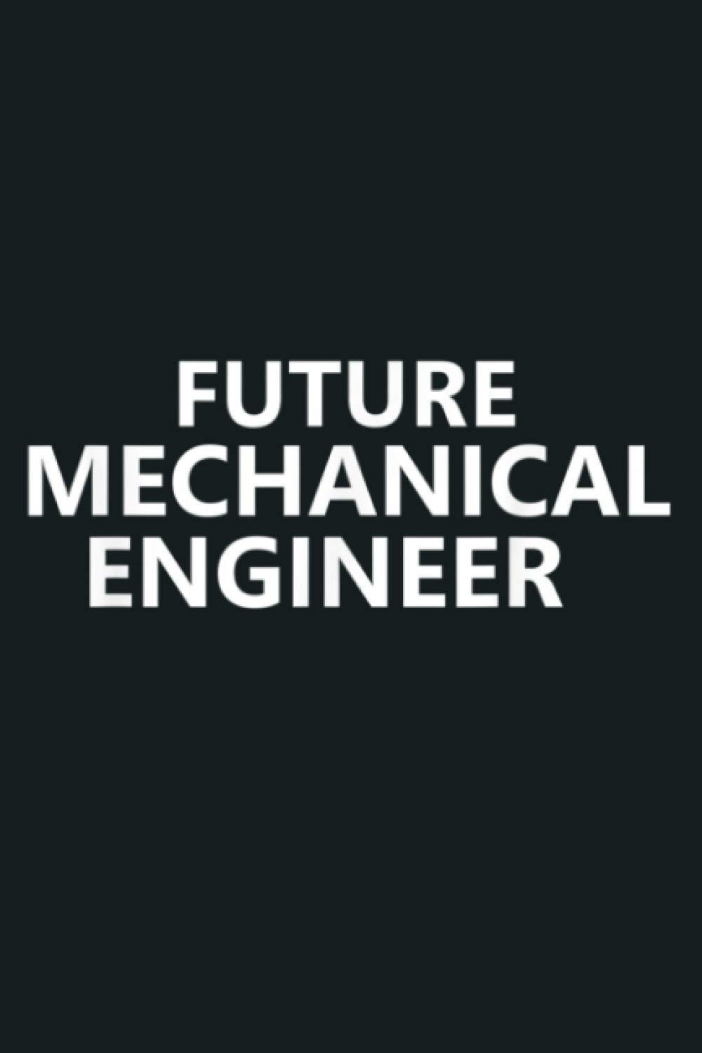Future Mechanical Engineer Job Work Tech Machines Gift: Notebook Planner - 6x9 inch Daily Planner Journal, To Do List Notebook, Daily Organizer, 114 Pages