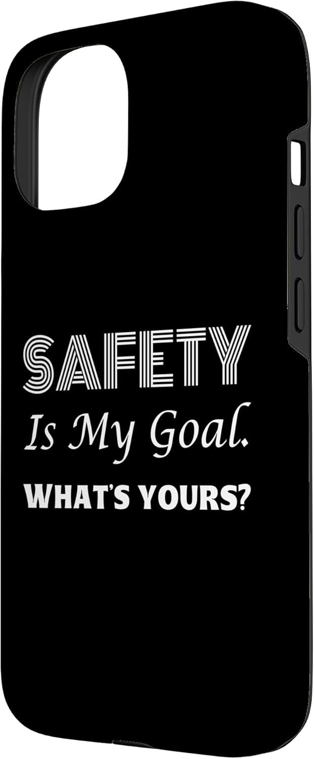 Safety is My Goal What's Yours | Idea regalo per la Giornata mondiale della sicurezza Custodia per iPhone 15