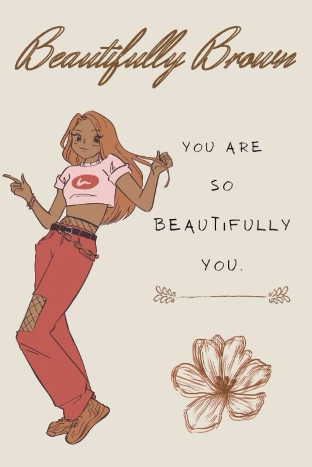You Are So Beautifully You, Cool Brown Girl Writing Journal, 120 pages, 6” x 9” inches, multicolor glossy cover: Beautifully Brown Collection
