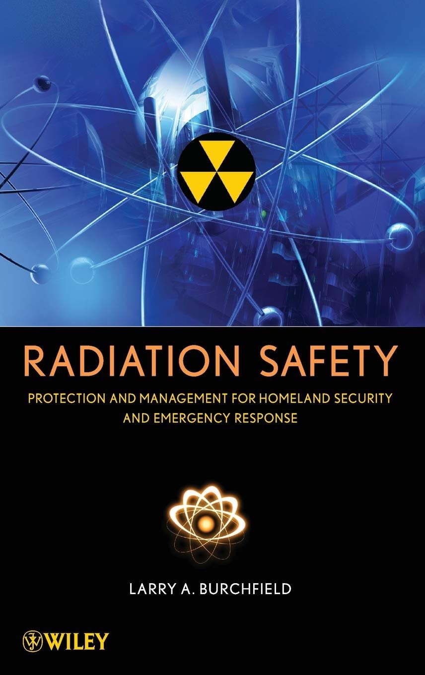 Radiation Safety: Protection and Management for Homeland Security and Emergency Response