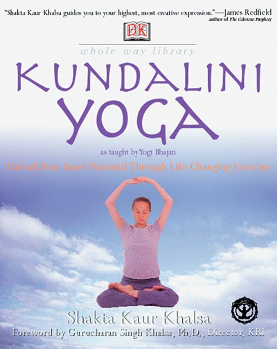 Whole Way Library: Kundalini Yoga: Unlock Your Inner Potential Through Life-Changing Exercise
