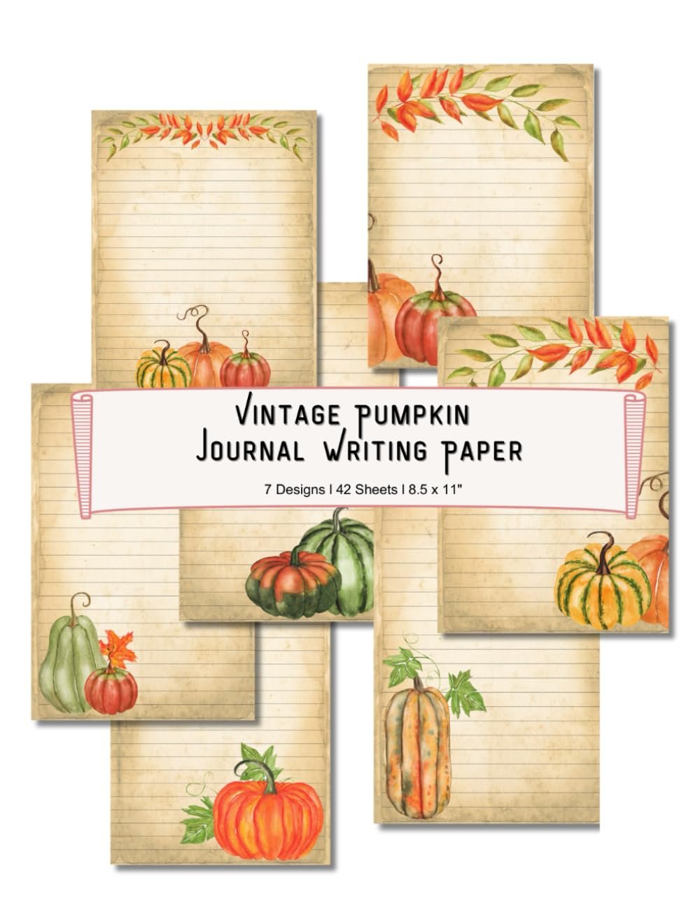 8.5 x 11" Vintage Pumpkin Journal Writing Paper: Thanksgiving Stationery Sheets, Letterhead for Party Invitations, Elegant Scrapbook Paper for Writing: Autumn Fall Themed Craft Material, 7 Designs, 42 Sheets