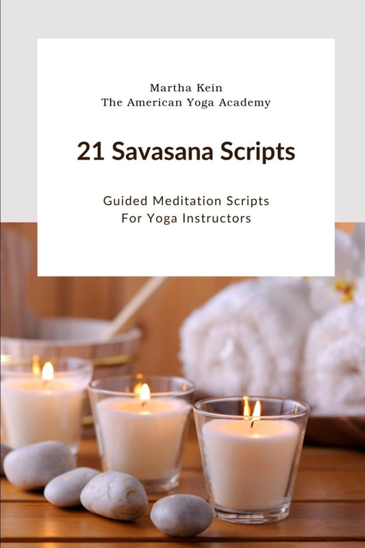 21 Savasana Scripts: Guided Meditation Scripts for Yoga Instructors