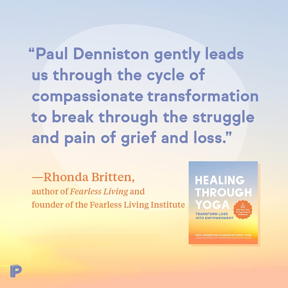Healing Through Yoga: Transform Loss into Empowerment – With More Than 75 Yoga Poses and Meditations