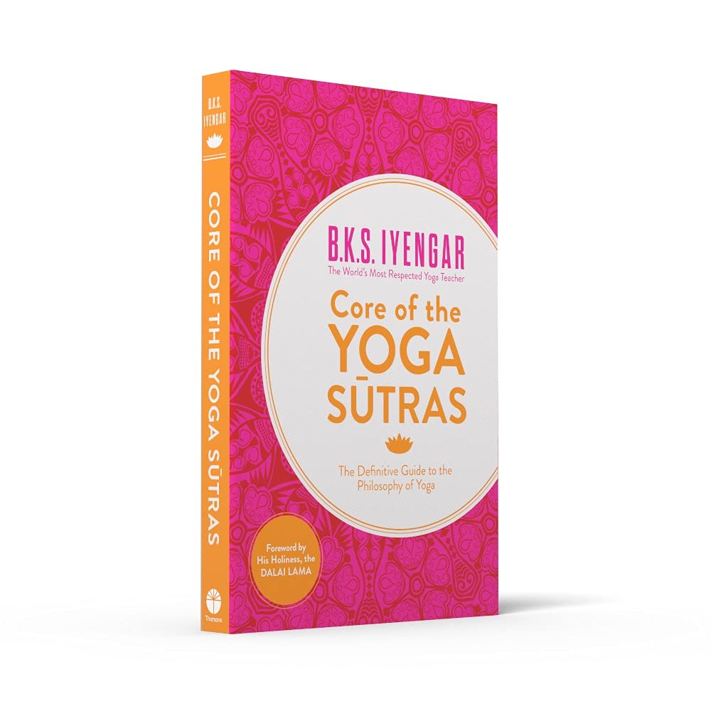 Core of the Yoga Sutras: The Definitive Guide to the Philosophy of Yoga
