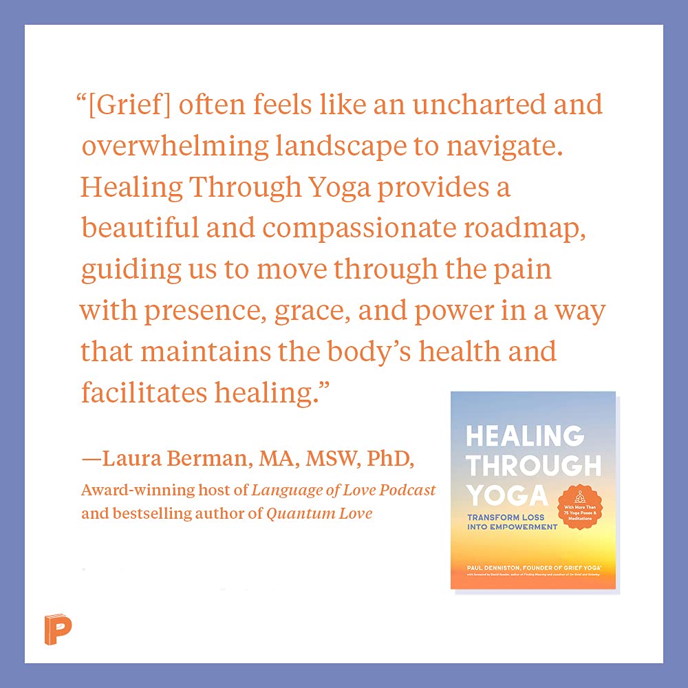 Healing Through Yoga: Transform Loss into Empowerment – With More Than 75 Yoga Poses and Meditations