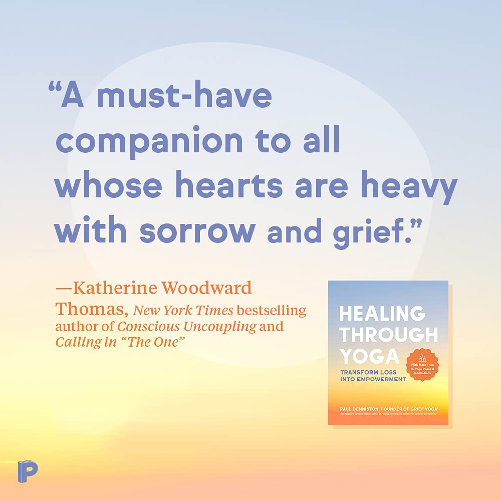 Healing Through Yoga: Transform Loss into Empowerment – With More Than 75 Yoga Poses and Meditations