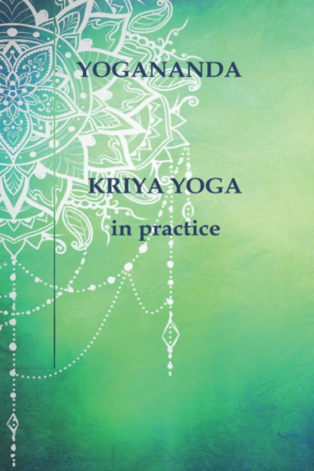 KRIYA YOGA in practice