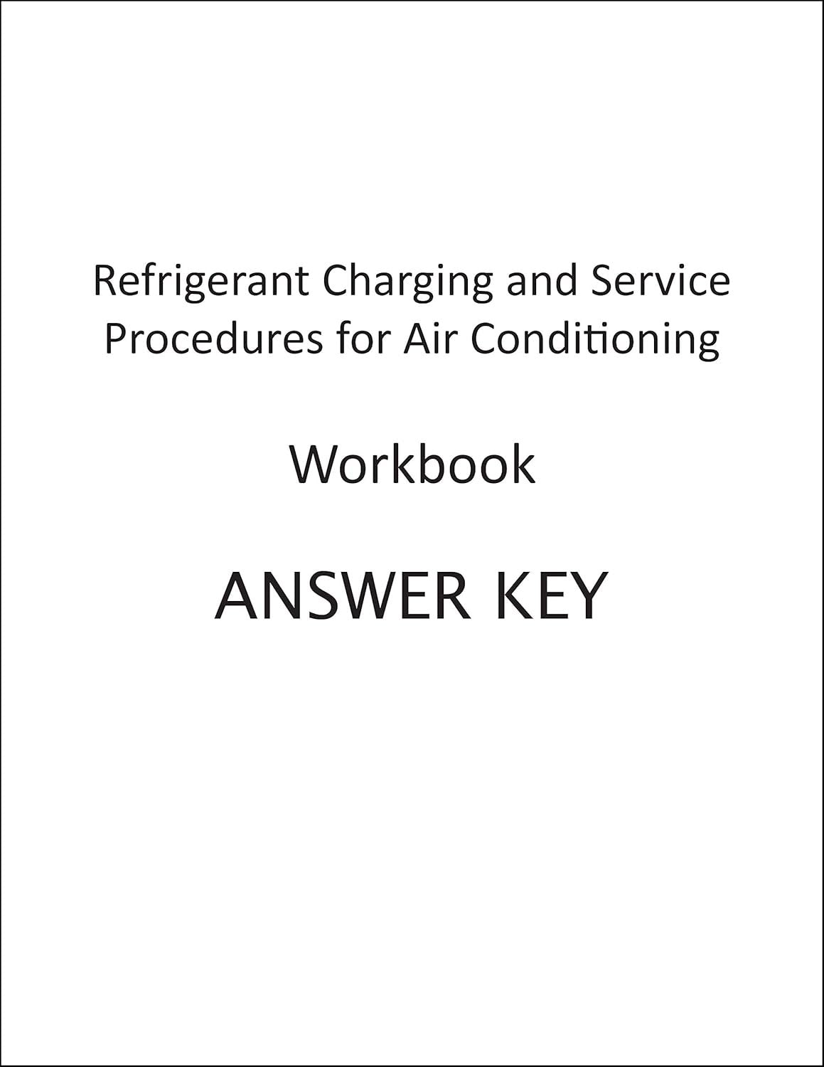 Refrigerant Charging and Service Procedures for Air Conditioning Workbook