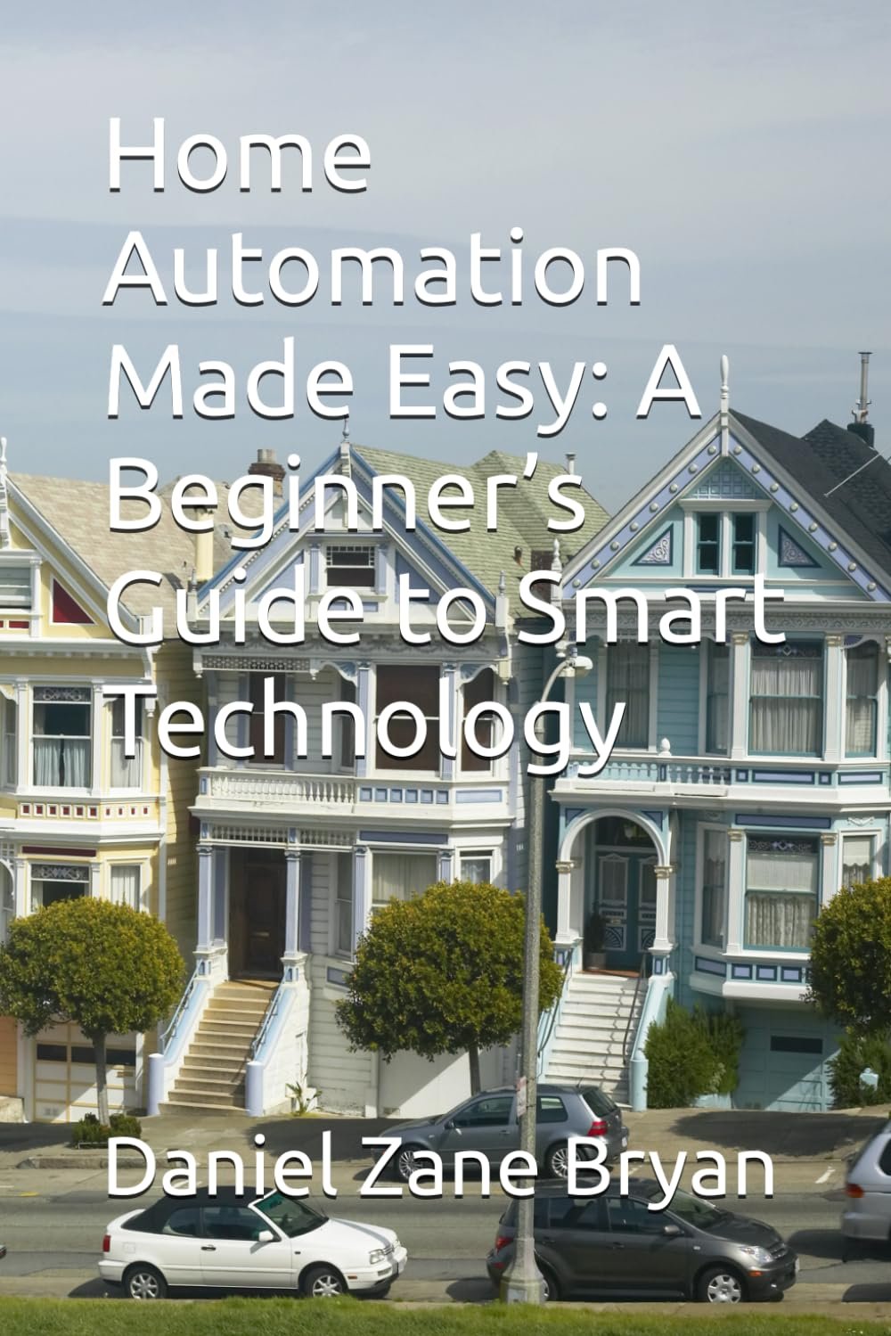Home Automation Made Easy: A Beginner’s Guide to Smart Technology