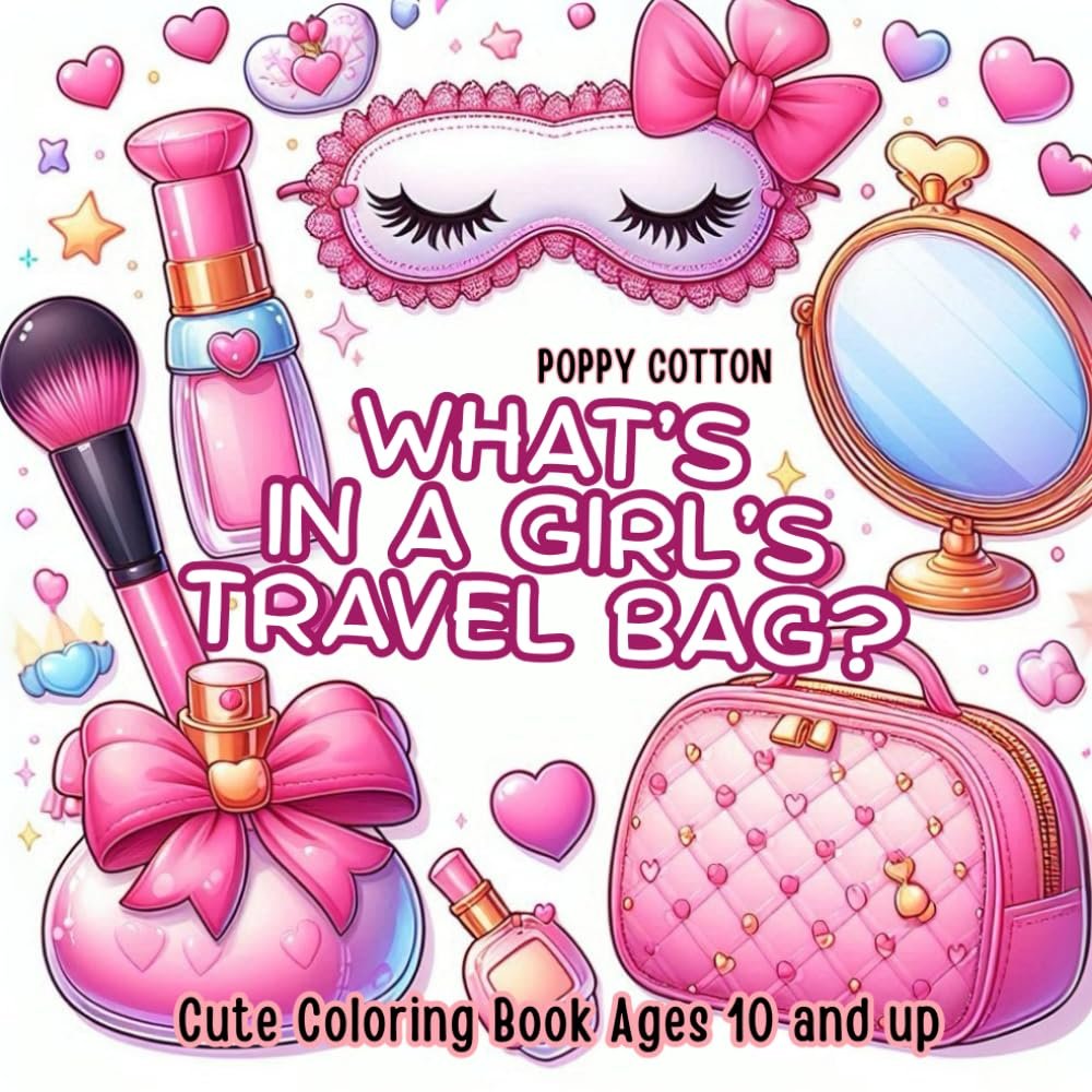 WHAT'S IN A GIRL'S TRAVEL BAG: Anti- Stress Coloring Book