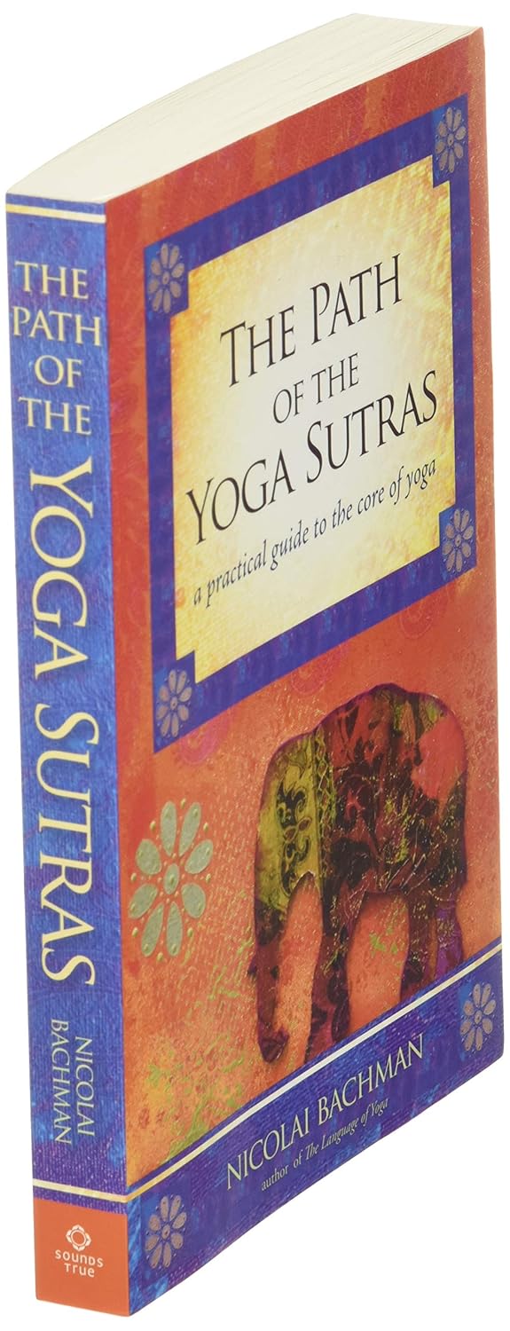 Path of the Yoga Sutras: A Practical Guide to the Core of Yoga
