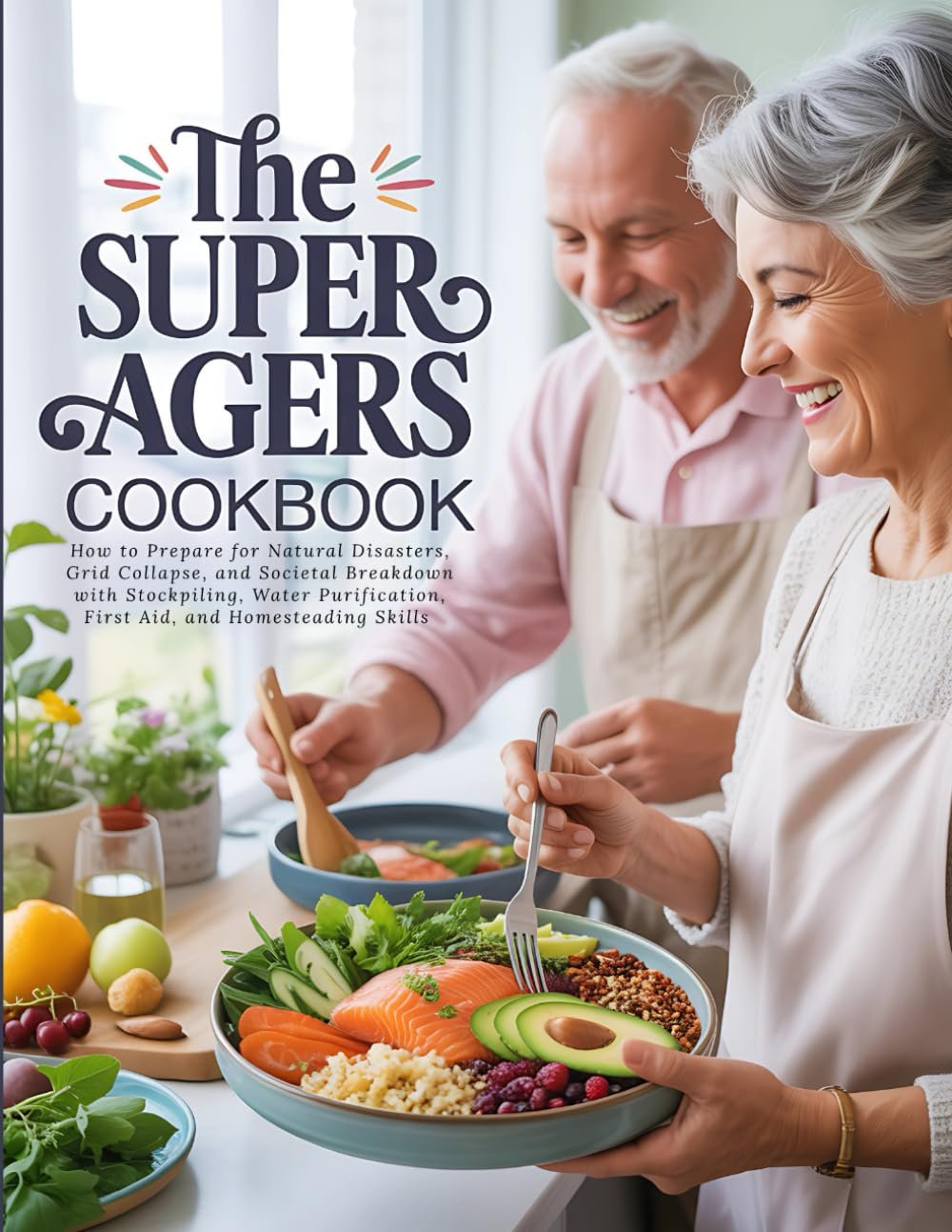 The Super Agers Cookbook: Healthy Recipes for Senior Wellness, Brain Support, Weight Management, and Lasting Vitality After 50