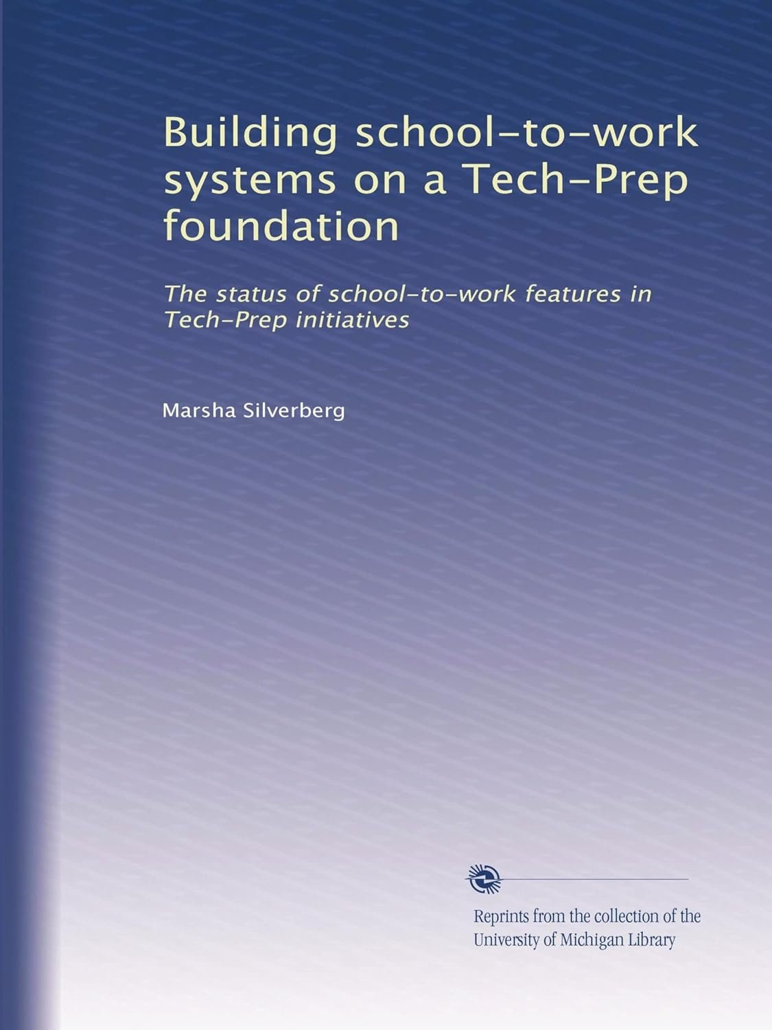 Building school-to-work systems on a Tech-Prep foundation: The status of school-to-work features in Tech-Prep initiatives