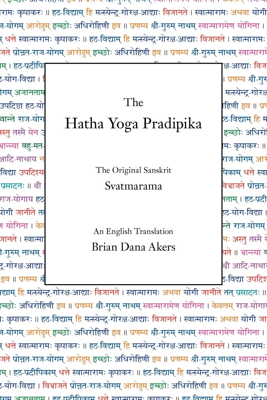 The Hatha Yoga Pradipika: The Original Sanskrit and An English Translation