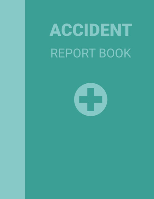 Accident Report Book: Accident & Incident Log Book to Record All Incidents In Your Business, Workplace Health & Safety Reports, 8.5 x 11 Inches, 110 Pages