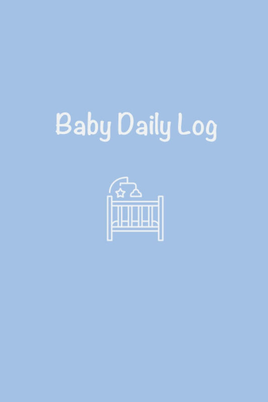 Baby Daily Log: Track Feeding, Nursing, Sleep, Diaper | Newborn Baby's Daily Routine | 120 pages | 6'' x 9''