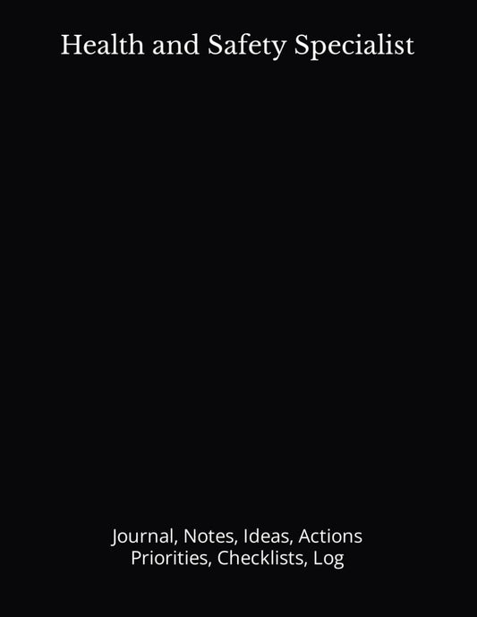 Health and Safety Specialist: Journal, Notes, Ideas, Actions, Priorities, Checklists, Log-Tool for Daily Goal Setting Tracker Planner | Time ... for Meetings Productivity to do list notebook