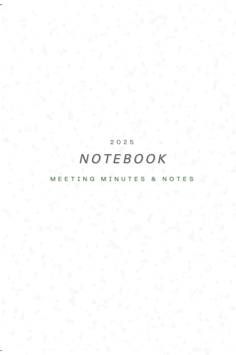 Meeting Notebook: Meeting Minutes and Notes 2025: Keep on top of your meetings by recording attendees, agenda, updates and action points.