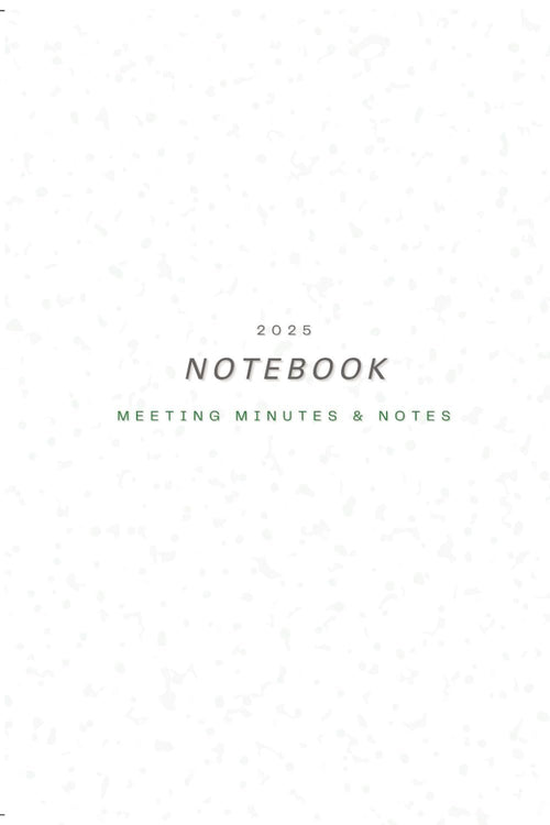 Meeting Notebook: Meeting Minutes and Notes 2025: Keep on top of your meetings by recording attendees, agenda, updates and action points.