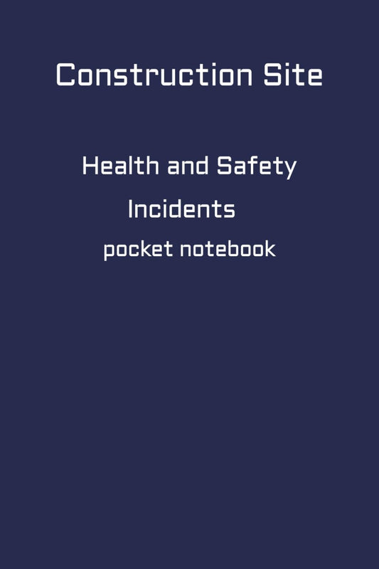 Construction Site Health and Safety Incidents Pocket Notebook