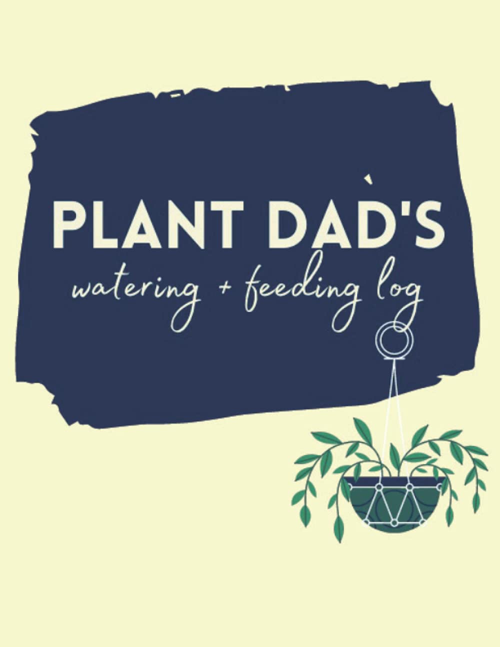 Plant Dad's Watering and Feeding Log