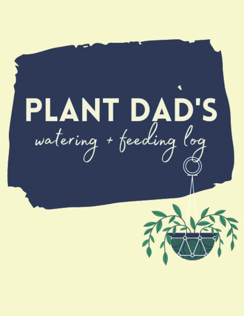 Plant Dad's Watering and Feeding Log