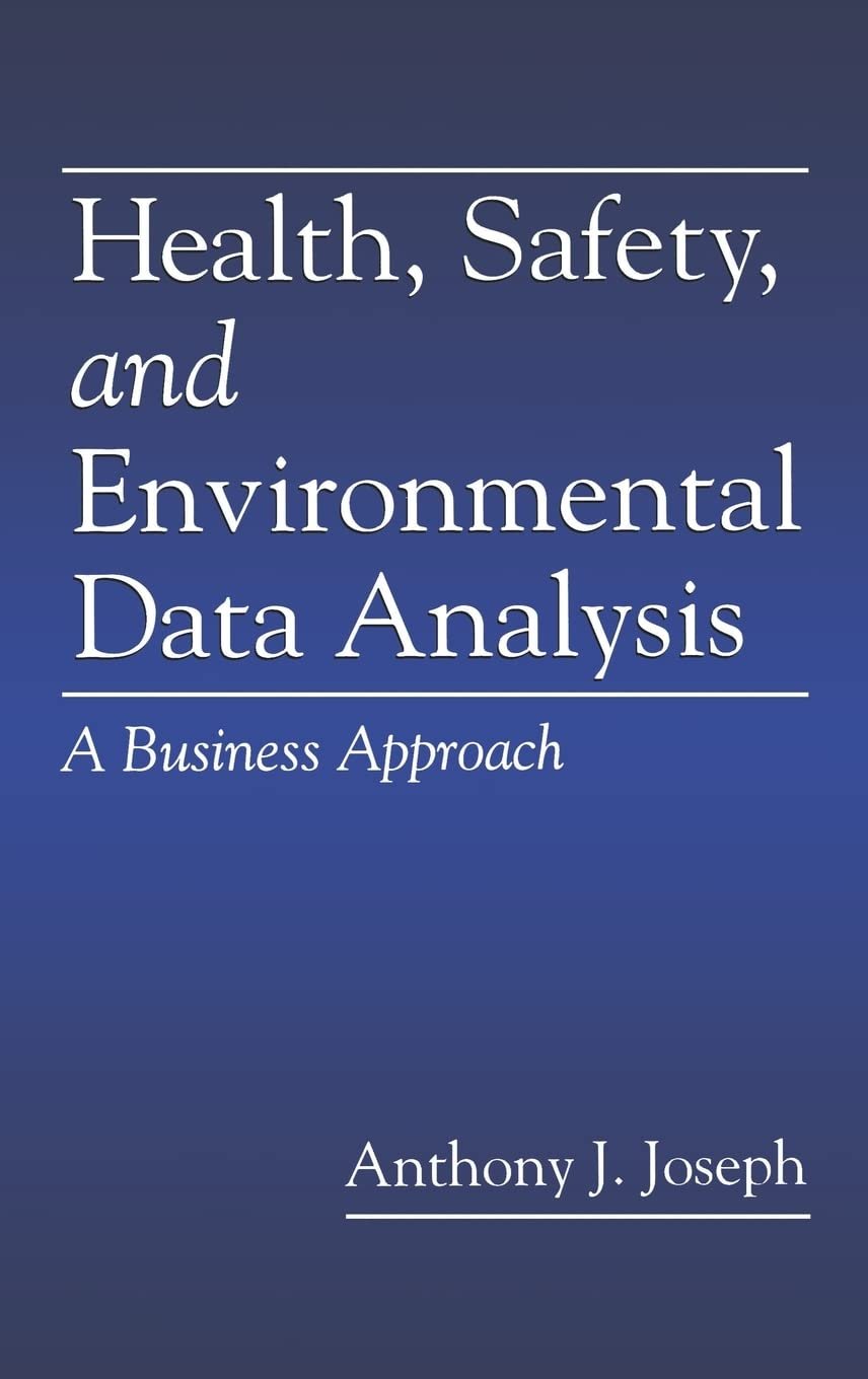 Health, Safety, and Environmental Data Analysis: A Business Approach