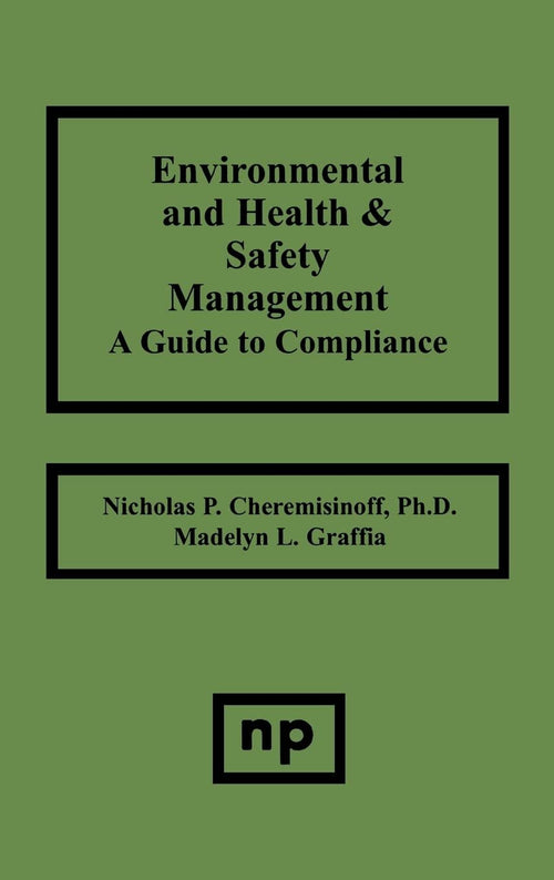 Environmental and Health & Safety Management: A Guide to Compliance