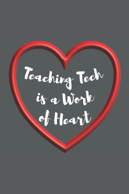Teaching Tech is a Work of Heart Daily Journal for Teachers: Lined Notebook | Journal Gift, 100 Pages, 6x9, Soft Cover, Matte Finish