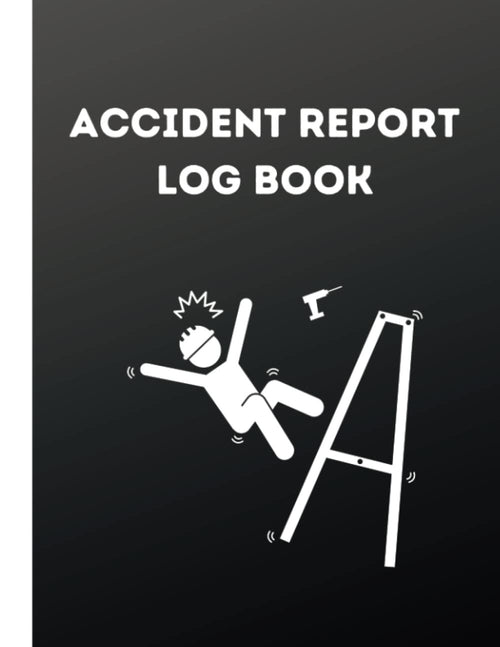 Accident Report Log Book: Health & Safety Log Book to Report all Accidents & Injuries Which Occur at your Business Premises