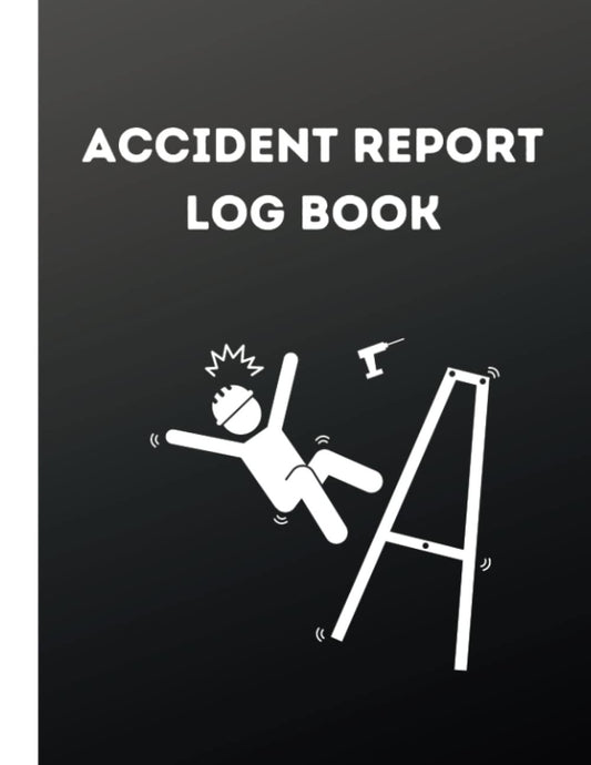 Accident Report Log Book: Health & Safety Log Book to Report all Accidents & Injuries Which Occur at your Business Premises