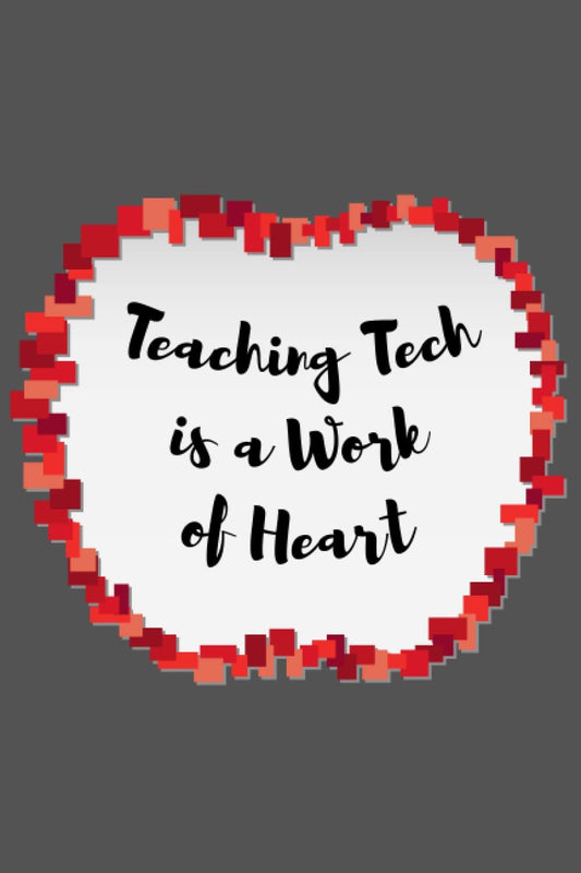 Teaching Tech is a Work of Heart Daily Journal for Teachers: Lovely Design: Lined Notebook | Journal Gift, 100 Pages, 6x9, Soft Cover, Matte Finish