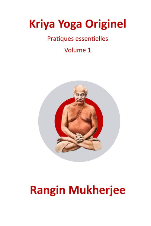 Kriya Yoga Originel: Pratique Essentielles - Volume 1 (French Edition)