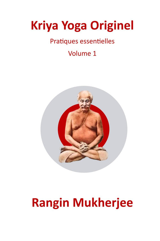 Kriya Yoga Originel: Pratique Essentielles - Volume 1 (French Edition)