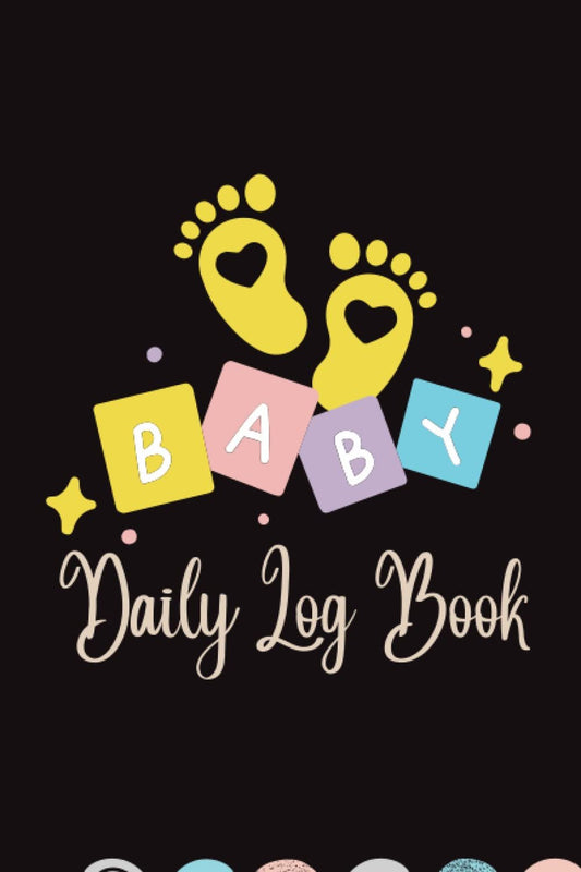 Baby Daily Log Book For Newborns: Daily Baby Tracking Journal Book, 100 Pages to track nursing, feeding, diapers, sleep, shopping list, notes, and more.: Highly Recommended For New Parents, Nursing Mothers, and Nannies