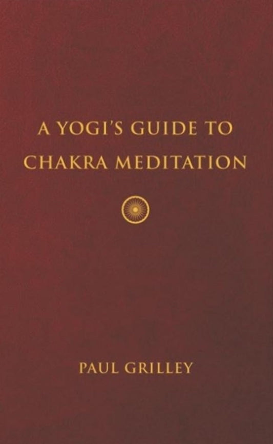 A Yogis Guide to Chakra Meditation