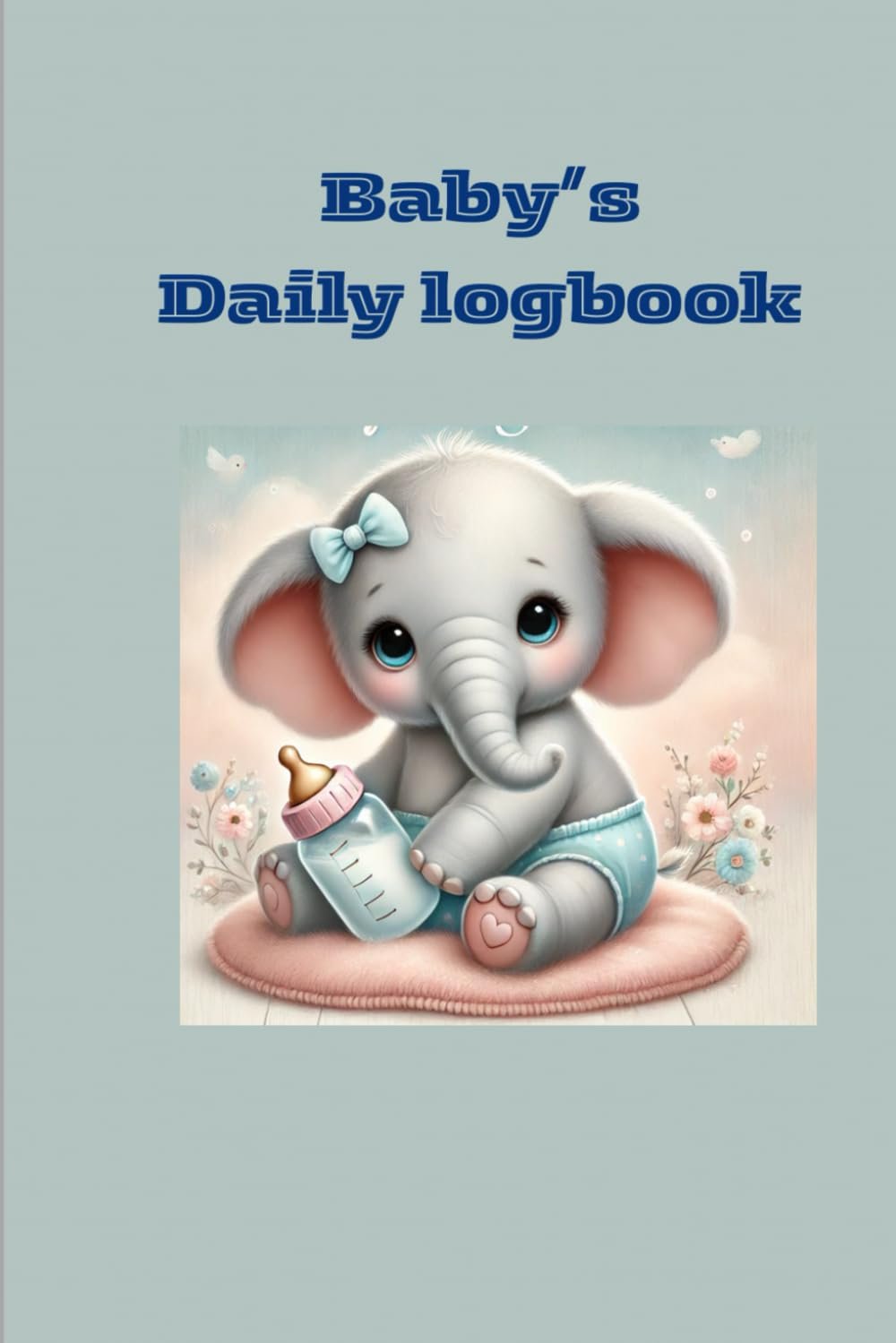 Baby Daily logbook for newborns.: Great gift for new mothers, Newborn Monitor Log Book Easy to Fill Pages Track Nursing, Feeding, Sleep, Diapers and more.