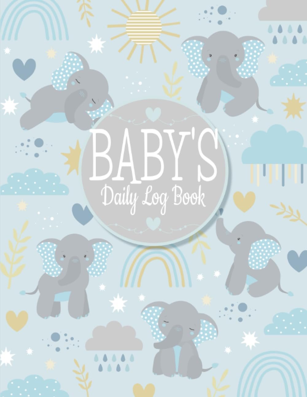Baby Daily Log Book, Monitor Nursing, Feeding, Sleep And Diaper Changes: With An Adorable Elephant, For Newborns, Unique Cover And Professional Interior