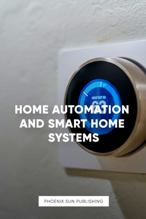 Home Automation and Smart Home Systems