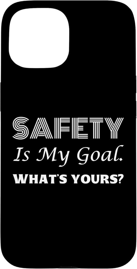 Safety is My Goal What's Yours | Idea regalo per la Giornata mondiale della sicurezza Custodia per iPhone 15