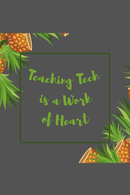 Teaching Tech is a Work of Heart Daily Journal for Teachers: Pineapple Design: Lined Notebook | Journal Gift, 100 Pages, 6x9, Soft Cover, Matte Finish