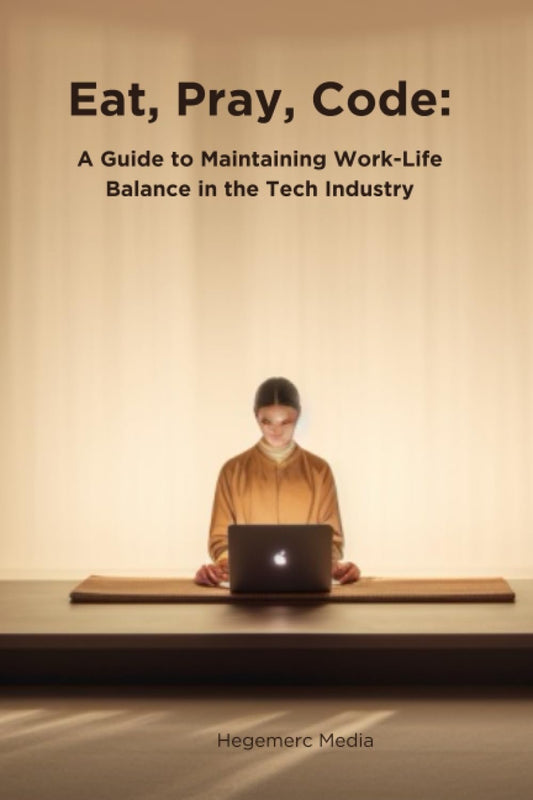 Eat, Pray, Code: A Guide to Maintaining Work-Life Balance in the Tech Industry