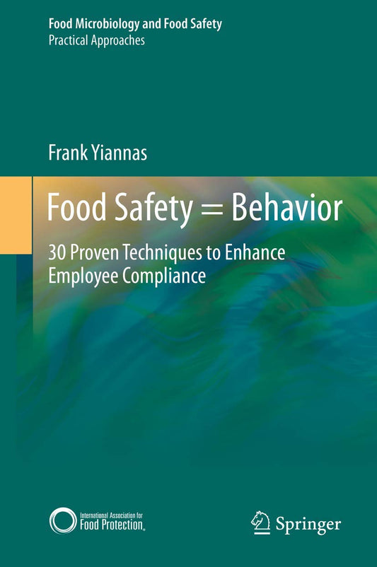 Food Safety = Behavior: 30 Proven Techniques to Enhance Employee Compliance