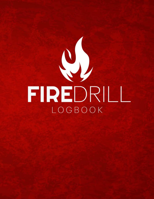 Fire Drill Log Book: Fire Alarm Safety Organiser & Log Book - For Workplace, Schools Etc | Health And Safety Compliance | Record Over 1000 Drills, Schedules, Evacuation Plan, Important Information.
